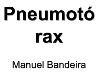PneumotóraxManuel Bandeira