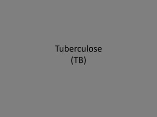 Tuberculose
   (TB)
 