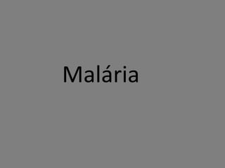 Malária
 