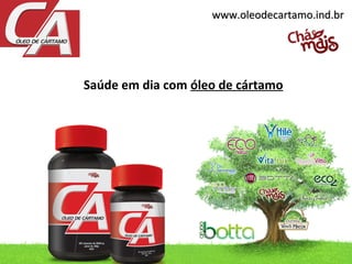 www.oleodecartamo.ind.br




Saúde em dia com óleo de cártamo
 