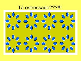 Tá estressado???!!!  