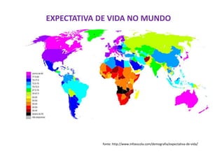 EXPECTATIVA DE VIDA NO MUNDO




            fonte: http://www.infoescola.com/demografia/expectativa-de-vida/
 