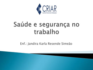 Enf.: Jandira Karla Resende Simeão
 