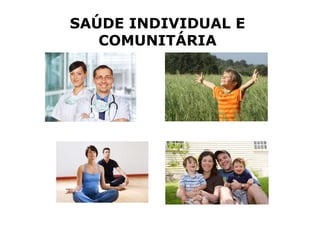 SAÚDE INDIVIDUAL E COMUNITÁRIA 