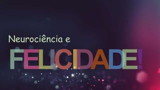 Neurociência e
 