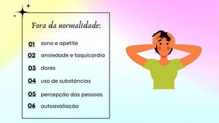 Fora da normalidade:
 