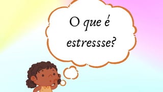 O que é
estressse?
 