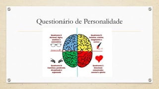 Questionário de Personalidade
 