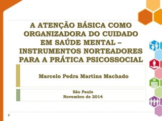 Seminário Saúde Mental na Atenção Básica: "Vínculos e Diálogos Necessários" - 04 e 05 de novembro de 2014