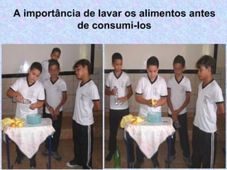 A importância de lavar os alimentos antes
de consumi-los