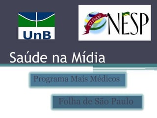 Saúde na Mídia
Programa Mais Médicos

Folha de São Paulo

 