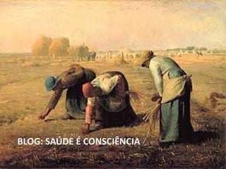 BLOG: SAÚDE É CONSCIÊNCIA
 