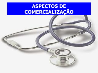 ASPECTOS DE COMERCIALIZAÇÃO 