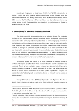 Page 32                            The 3rd Lay Buddhist Forum. October 22-26, 2009. Seoul, South Korea
                                                                                                                                                                       30.
     Develop Thai Society. Doctoral dissertation. Integrated Sciences Program, Thammasat University. P.
     Suwida Sangsehanat. 2006. Integrated Wisdom on Buddhist Philosophy: An Alternative Strategy to                                                                      13
                                                                                                   by Kuan Kor-eng. Bangkok: Fah Apai. P.88.
     Patibat Khong Santi Asoke [Buddhism with Open Eyes: Belief and Practice of Santi Asoke], translated
     Heikkila-Horn, Marja-Leena. 1998. Mong Puttha Sasana Duay Song Ta Pued: Kyam Sher Lae Kaan                                                                          12
     ot d et n u o m a yl b a b o r p yti n u m m o c e k o s A e h t f o htl a e w d e r a h s n o m m o c e ht si t c e ff e n i t a h w
     r o ti u rf si h T . e cit c a r p f o ti u rf e ht s a            ī g o h b a ṇ ar ā h d ā S    d e bi r c s e d k a ri ht o h P a n a m a S
                                                                                                                                                 ̣
                                                                                                                                              .” m s a cr a s e r u d n e
     ot , e r et s u a r o r o o p yl l a i r et a m e b ot e r a d , e vit a iti ni e v a h ot ,t n e gi li d e b ot “ ott o m e ht e cit c a r p
     d n a e vil y e h T          . s eit i n u t r o p p o l a uti ri p s ni h ci r e b ot ’ s n oi s s e s s o p l ai r et a m n i r o o p ‘ e b ot e r a d
     s u ht el p o e p e k o s A e h T              .l a o g e ht s a t n e m ni att a l a ut i ri p s r of efil yli a d ni n oi t a vi tl u c l a uti ri p s
     r of   a m mah D         hti w     d e t ar e p o    d na     d et a vi t o m    m et s y s    n a i r at il a g e   yl u rt    a   si    si h T      . d e zi mi ni m
     er a    d et u bi rt s i d   si   h tl a e w    e ht    woh      dna     t ah w    e vah      dl u o h s    oh w      no       s e t u p si d     dna    st ci lf n o c
     r of s e s u a c , y a w si h t ni yti n u m m o c e h t ni l l a r o f g ni r a h s d n a ytil a u q e g n i cit c a r p nI
                                           . n o it a vi tl u c l a uti ri p s r of efi l n i a t ni a m o t yti n u m m o C e k o s A e h t ni e n o y r e v e
     ot     ī g o h b a ṇ a r ā h d ā S m o rf d e t a c ol l a e r a s d e e n ci s a b r u o F . a n a d , g ni vi g n o si s a h p m e h ti w fl e s
     - n o n n o d e s a b si e cit c a r p si h T .      ī g o h b a ṇ a r ā h d ā S s a n w o n k st e s s a yt i n u m m o c ri e ht p u s dl i u b
     yti n u m m o C t si h d d u B e k o s A e ht , yti n u m m o c e ht ot s e s u l p r u s g nit a n o d d n a el tti l g ni s u f o y a w
     si h t nI . yti n u m m o c e l o h w e ht f o d o o g e ht r of yt r e p o r p l a n u m m o c s a d e g a n a m e b ot e rt n e c
     yti n u m m o c e h t ot s e s u l p r u s e ht e t a n o d d n a , e r o m e c u d o r p ot d r a h k r o w , ) sl ai r e t a m , e mit (
     s et s a w el c y c e r d n a t u o t u c r o e c u d e r , n o i t p m u s n o c e zi m i n i m s r e b m e m , yti n u m m o c e k o s A e ht
     ni yl r al i m i S    . y t r e p o r p l a n u m m o c s a yl l a r t n e c d e g a n a m e b o t y ti n u m m o c e h t o t d e t a n o d e r a
     s e s ul p r u s y n a , a m m a h D f o e ci t c a r p e h t r o f efi l ni a t s u s ot s et i si u q e r ci s a b r u of e ht d e di v o r p
     er a s k n o m e h T .         a h g n a S d e n i a d r o e ht f o t a ht n o d el l e d o m           si yti n u m m o c e k o s A e h T
                                                         seitinummoC ekosA eht ni decitcarp sa                                          gohbaṇarāhdāS
                                                                                                                                      īīgohbaṇarāhdāS                   .3
                                                                                                                    .) 9 0 0 2 , 6 3 1. o N( l a nr u o j e k o s A
     na ,    a y ko D     n i n e vi g s d r o c e r e ht n o d e s a b e r e w s et a m it s e e s e h T . 0 0 0 , 0 2 d n u o r a r e b m u n
     y a m s e m o h n w o ri e ht ni y a t s o h w s e vi t a l e r a m m a h D r o ”                    a m m a h d i tt a Y“ e h T                . er o m r o 0 0 8, 1
     d n u o r a d e r e b m u n s e g a ll i v e k o s A e ht ni g n i vil el p o e p y al e ht d n a , s e e n i a rt r o st n a i c n u n e r
     dna      , snun      , s e ci v o n   , s kno m        e ht   g ni d ul c n i   ahg na s      d e n i a dr o    e ko sA         e ht     ,) 6 0 0 2(    31adiwuS
     y b s et a mit s e d n a ) 8 9 9 1 (           21nroH-alikkieH            a n e e L - aj r a M y b g ni p u o r g e h t ot g ni d r o c c A
Seminar 1-The Theoretical Basis of Engaged Buddhism
 
