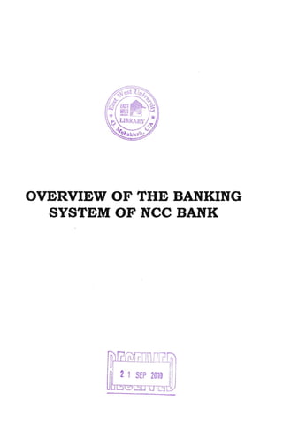 OVERVIEW OF THE BANKING
SYSTEM OF NCC BANK
rl,ll "8
~-,---fLJLUllJ1LuJ
1
,I
II
I 2 1 SEP 2010 JI
CJ3L50 0 L5LU
 