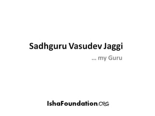 Sadhguru   My Guru