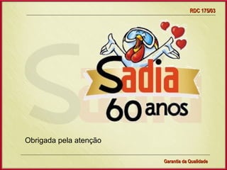 RDC 175/03




Obrigada pela atenção

               Gerência de Garantia da Qualidade Qualidade
                                         39
                                         Garantia da
 