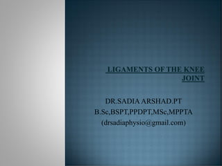 DR.SADIA ARSHAD.PT
B.Sc,BSPT,PPDPT,MSc,MPPTA
(drsadiaphysio@gmail.com)
 