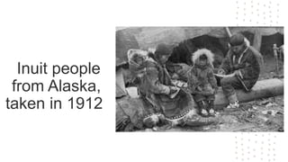 Inuit people
from Alaska,
taken in 1912
 