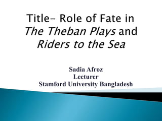 Presented by
Sadia Afroz
Lecturer
Stamford University Bangladesh
 
