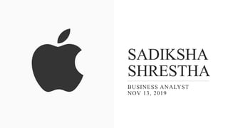 SADIKSHA
SHRESTHA
BUSINESS ANALYST
NOV 13, 2019
 