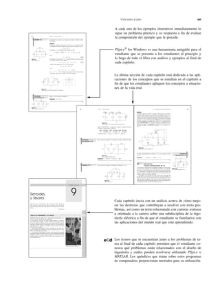 Visita paso a paso xxi
90 Capítulo 3 Métodos de análisis
En relación con el circuito que se muestra en la figura 3.9, halle las tensio-
nes de nodo.
Solución:
El supernodo contiene la fuente de 2 V, los nodos 1 y 2 y el resistor de 10 ⍀.
La aplicación de la LCK al supernodo como se indica en la figura 3.10a) da
2 ϭ i1 ϩ i2 ϩ 7
Al expresar i1 e 12 en términos de las tensiones de nodo,
2 ϭ ϩ ϩ 7 1 8 ϭ 2v1 ϩ v2 ϩ 28
o sea
v2 ϭ Ϫ20 Ϫ 2v1 (3.3.1)
Para obtener la relación entre v1 y v2, se aplica la LTK al circuito de la figu-
ra 3.10b). Al recorrer el lazo se obtiene
Ϫv1 Ϫ 2 ϩ v2 ϭ 7 1 v2 ϭ v1 ϩ 2 (3.3.2)
A partir de las ecuaciones (3.3.1) y (3.3.2) se escribe
v2 ϭ v1 ϩ 2 ϭ Ϫ20 Ϫ 2v1
o sea
3v1 ϭ Ϫ22 1 v1 ϭ Ϫ7.333 V
y v2 ϭ v1 ϩ 2 ϭ Ϫ5.333 V. Nótese que el resistor de 10 ⍀ no hace ningu-
na diferencia, porque está conectado a través del supernodo.
v2 Ϫ 0
4
v1 Ϫ 0
2
Figura 3.9
Para el ejemplo 3.3.
+−
2 A
2 V
7 A4 Ω
10 Ω
2 Ω
v1 v2
2 A
2 A
7 A
7 A
2 Ω 4 Ω
v2v1
i1 i2
1 2
a)
+−
b)
2 V
1 2
++
− −
v1 v2
Figura 3.10
Aplicación de: a) la LCK al supernodo, b) la LTK al lazo.
Figura 3.11
Para el problema de práctica 3.3.
7 V
3 V
4 Ω
3 Ω 2 Ω 6 Ω+
−
+−
i
v
+
−
Ejemplo 3.3
Problema
de práctica 3.3
Halle v e i en el circuito de la figura 3.11.
Respuesta: Ϫ0.2 V, 1.4 A.
106 Capítulo 3 Métodos de análisis
sentan en VIEWPOINTS y se guardan en el archivo de salida exam310.out.
El archivo de salida incluye lo siguiente:
NODE VOLTAGE NODE VOLTAGE NODE VOLTAGE
(1) 120.0000 (2) 81.2900 (3) 89.0320
lo que indica que V1 ϭ 120 V, V2 ϭ 81.29 V, V3 ϭ 89.032 V.
Ejemplo 3.11 En el circuito de la figura 3.34, determine las corrientes i1, i2 e i3.
Problema
de práctica 3.10
Para el circuito de la figura 3.33, use PSpice para hallar las tensiones de nodo.
Respuesta: V1 ϭ 240 V, V2 ϭ 57.14 V, V3 ϭ 200 V.
+
−
R1 R3
20 10
120 V V1 R2 R430 40 I1 3 A
IDC
0
1 2 3
120.0000 81.2900 89.0320
Figura 3.32
Para el ejemplo 3.10; esquema del circuito de la figura 3.31.
+
−
2 A
200 V30 Ω 60 Ω 50 Ω
100 Ω
25 Ω
1 2 3
0
Figura 3.33
Para el problema de práctica 3.10.
+
−
+−
24 V
1 Ω
i1 i2 i3
+
−
4 Ω 2 Ω
2 Ω 8 Ω 4 Ω
3vo
vo
Figura 3.34
Para el ejemplo 3.11.
3.9 Aplicaciones: Circuitos transistorizados de cd 107
Solución:
El esquema aparece en la figura 3.35. (Este esquema incluye los resultados
de salida, lo que implica que es el exhibido en la pantalla después de la si-
mulación.) Obsérvese que la fuente de tensión controlada por tensión E1 en
la figura 3.35 está conectada de tal manera que la tensión en su entrada sea la
del resistor de 4 ⍀; su ganancia se fija igual a 3. Para exhibir las corrientes
requeridas, se inserta el seudocomponente IPROBES en las ramas apropiadas.
El circuito esquemático se guarda como exam311.sch y se simula seleccio-
nando Analysis/Simulate. Los resultados se presentan en IPROBES como se
muestra en la figura 3.35 y se guardan en el archivo de salida exam311.out.
Del archivo de salida o de IPROBES se obtiene i1 ϭ i2 ϭ 1.333 A e i3 ϭ
2.67 A.
†Aplicaciones:
Circuitos transistorizados de cd
La mayoría de los lectores trata con productos electrónicos en forma rutina-
ria y tiene cierta experiencia con computadoras personales. Un componente
básico de los circuitos electrónicos que se hallan en esos aparatos electróni-
cos y computadoras es el dispositivo activo de tres terminales conocido como
transistor. Conocer el transistor es esencial para que un ingeniero pueda em-
prender el diseño de un circuito electrónico.
En la figura 3.37 se muestran varios tipos de transistores comerciales. Hay
dos tipos básicos de transistores: los transistores de unión bipolar (BJT) y los
transistores de efecto de campo (FET). Aquí sólo se considerarán los BJT, el
primer tipo básico en aparecer y aún en uso. El objetivo es presentar detalles
suficientes sobre los BJT que permitan aplicar las técnicas presentadas en es-
te capítulo para analizar circuitos transistorizados de cd.
3.9
Problema
de práctica 3.11
Use PSpice para determinar las corrientes i1, i2 e i3 en el circuito de la figu-
ra 3.36.
Respuesta: i1 ϭ Ϫ0.4286 A, i2 ϭ 2.286 A, i3 ϭ 2 A.
+
−
24 V V1
R1
4
R2 2 R3 8 R4 4
1.333E + 00 1.333E + 00 2.667E + 00
0
R6
1
R5
2
E E1
+−
− +
Figura 3.35
Esquema del circuito de la figura 3.34.
+
−
2 A
10 V
2 Ω
i1
i1
i2
4 Ω
1 Ω 2 Ω
i3
Figura 3.36
Para el problema de práctica 3.11.
C a p í t u l o
9Senoides
y fasores
Aquel que no sabe y no sabe que no sabe es un idiota; evítalo. Aquel que no
sabe y sabe que no sabe es un niño; edúcalo. Aquel que sabe y no sabe que
sabe está dormido; despiértalo. Aquel que sabe y sabe que sabe es un sabio;
síguelo.
—Proverbio persa
Mejore sus habilidades y su carrera
CRITERIOS ABET EC 2000 (3.d), “capacidad para identiﬁcar, for-
mular y resolver problemas de ingeniería”.
La “capacidad para funcionar en equipos multidisciplinarios” es inherente-
mente crítica para el ingeniero en activo. Es raro, si es que alguna vez ocu-
rre, que los ingenieros trabajen solos. Siempre formarán parte de un equipo.
Algo que me agrada recordar a los estudiantes es que no es necesario que les
simpaticen todos los miembros de un equipo; lo único necesario es que sean
parte exitosa de ese equipo.
Muy a menudo tales equipos incluyen a individuos de una amplia varie-
dad de disciplinas de la ingeniería y a otros de disciplinas ajenas a la inge-
niería, como mercadotecnia y ﬁnanzas.
Los estudiantes pueden adquirir y reforzar de manera fácil esa capacidad
trabajando en grupos de estudio en todos sus cursos. Evidentemente, trabajar
en grupos de estudio en cursos ajenos a la ingeniería así como en cursos de
ingeniería ajenos a su disciplina también le dará a usted experiencia en equi-
pos multidisciplinarios.
Fotografía de Charles Alexander
A cada uno de los ejemplos ilustrativos inmediatamente lo
sigue un problema práctico y su respuesta a fin de evaluar
la comprensión del ejemplo que le precede.
PSpice®
for Windows es una herramienta amigable para el
estudiante que se presenta a los estudiantes al principio y
lo largo de todo el libro con análisis y ejemplos al final de
cada capítulo.
Cada capítulo inicia con un análisis acerca de cómo mejo-
rar las destrezas que contribuyan a resolver con éxito pro-
blemas, así como un texto relacionado con carreras exitosas
u orientado a la carrera sobre una subdisciplina de la inge-
niería eléctrica a fin de que el estudiante se familiarice con
las aplicaciones del mundo real que está aprendiendo.
Los íconos que se encuentran junto a los problemas de ta-
rea al final de cada capítulo permiten que el estudiante co-
nozca qué problemas están relacionados con el diseño de
ingeniería y cuáles pueden resolverse utilizando PSpice o
MATLAB. Los apéndices que tratan sobre estos programas
de computadora proporcionan tutoriales para su utilización.
La última sección de cada capítulo está dedicada a las apli-
caciones de los conceptos que se estudian en el capítulo a
fin de que los estudiantes apliquen los conceptos a situacio-
nes de la vida real.
 