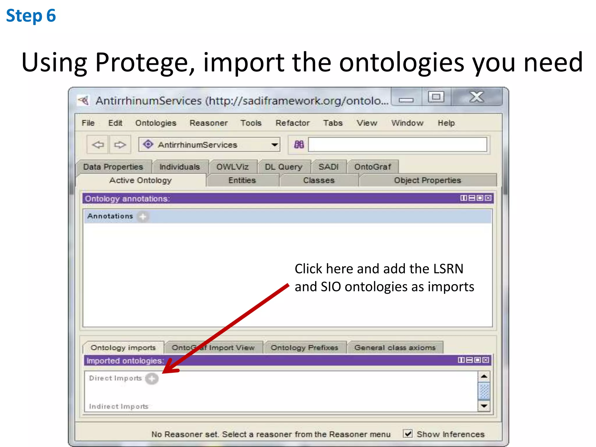 Step6Using Protege, import the ontologies you needClick here and add the LSRNand SIO ontologies as imports