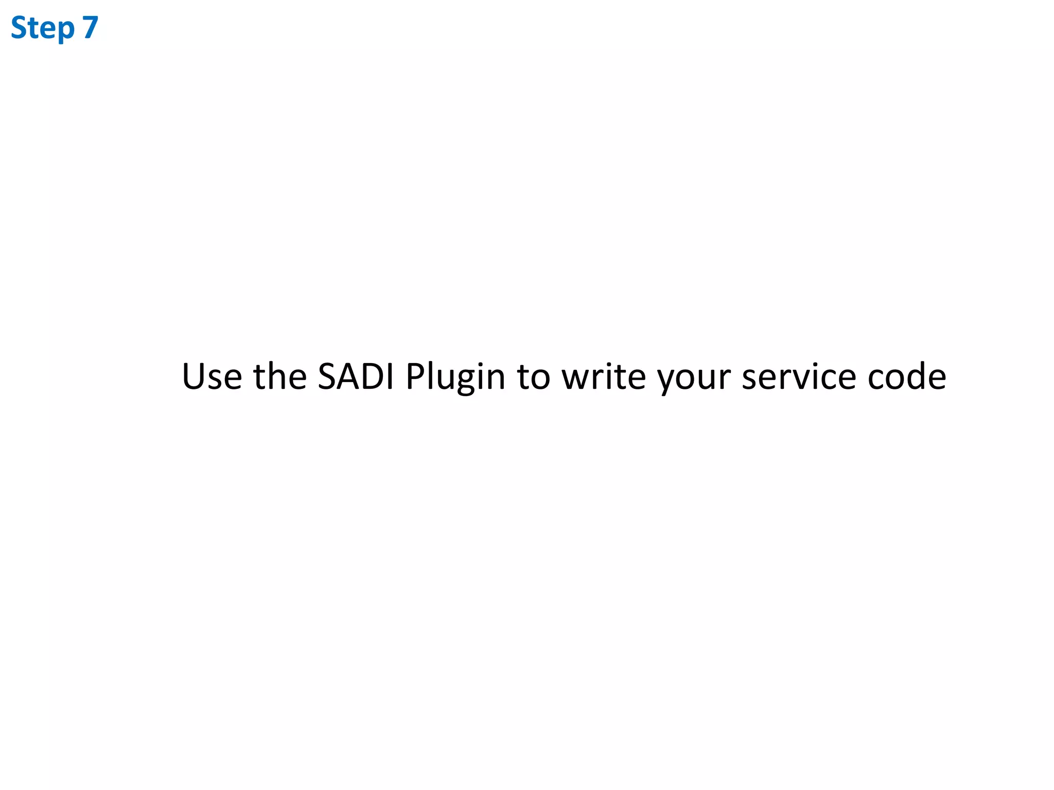 Step7Use the SADI Plugin to write your service code