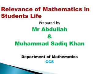 Prepared by
Mr Abdullah
&
Muhammad Sadiq Khan
Department of Mathematics
CCS
 