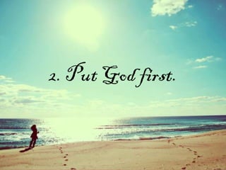 2. Put God first.
 