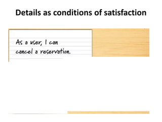 Details as conditions of satisfaction
 