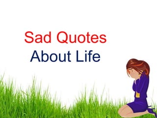 Sad Quotes
About Life
 