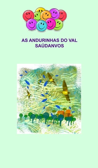 AS ANDURINHAS DO VAL
     SAÚDANVOS
 