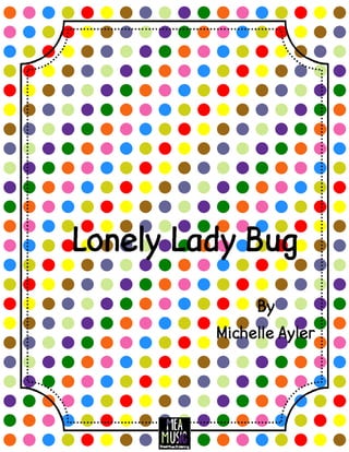 Lonely Lady Bug
Michelle Ayler
By
 