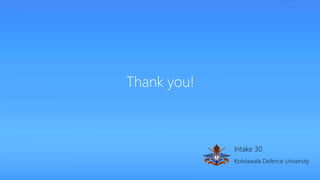 Thank you! 
Intake 30 
Kotelawala Defence University 
