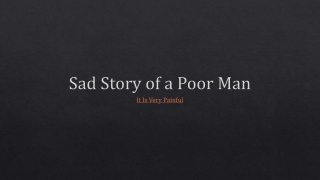 Sad story of a poor man -|| it is very painful