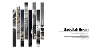 SadullahEngin
email:sadullahengin@gmail.com
info@arakot.com
ArchitecturalPortfolio|v2
2014-2019
 