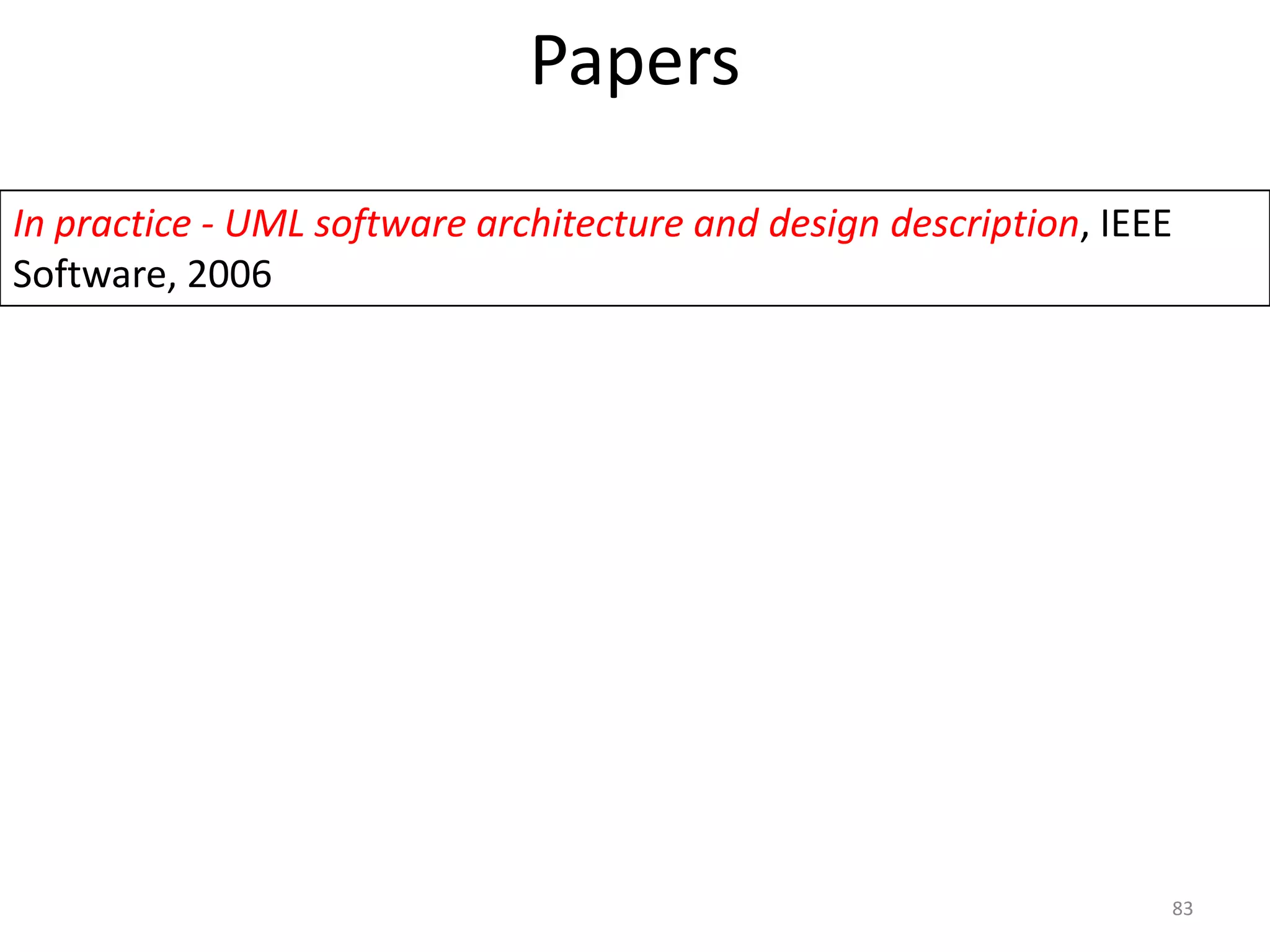 Papers 83In practice - UML software architecture and design description, IEEE Software, 2006