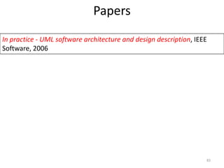 Papers 83In practice - UML software architecture and design description, IEEE Software, 2006