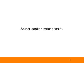 Selber denken macht schlau! 