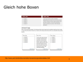 Gleich hohe Boxen http://www.yaml.de/de/dokumentation/anwendung/subtemplates.html 