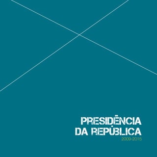 17
presidência
da república2009-2015
 