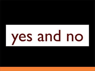 yes and no
 