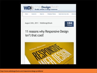 http://www.webdesignshock.com/responsive-design-problems/
 