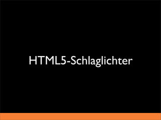 HTML5-Schlaglichter
 