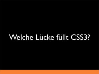 Welche Lücke füllt CSS3?
 