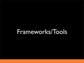 Frameworks/Tools
 
