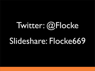 Twitter: @Flocke
Slideshare: Flocke669
 