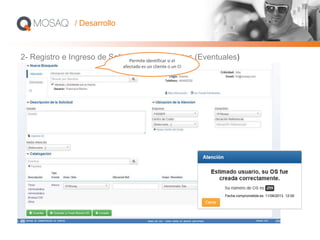 2- Registro e Ingreso de Solicitudes o Incidentes (Eventuales)Permite identificar si el
afectado es un cliente o un CI
/ Desarrollo
Fecha comprometida es: 11/06/2013 12:00
 