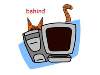 behind
 